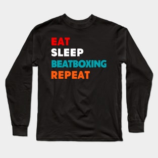 Eat Sleep Beat Boxing Repeat T-Shirt Long Sleeve T-Shirt